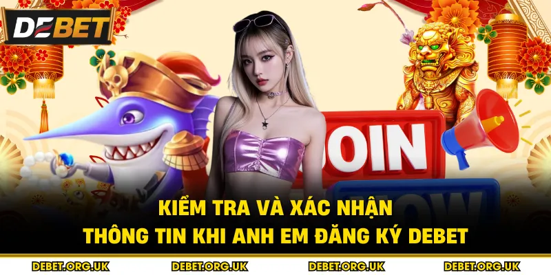 Kiểm tra và xác nhận thông tin khi anh em đăng ký debet