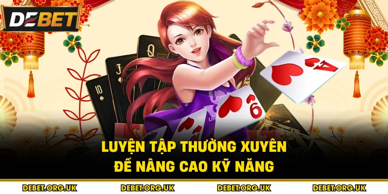 Luyện tập thường xuyên để nâng cao kỹ năng