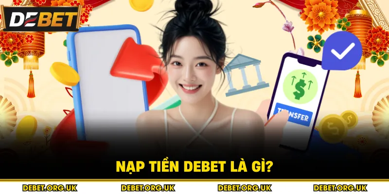 Nạp tiền debet là gì?