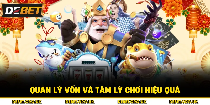 Quản lý vốn và tâm lý chơi hiệu quả
