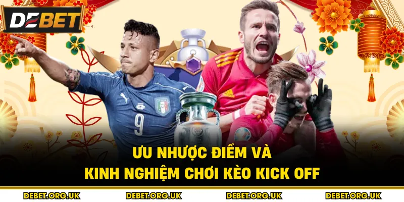 Ưu nhược điểm và kinh nghiệm chơi kèo kick off